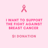 I Want To Support The Fight Against Breast Cancer - $1 Donation