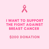 I Want To Support The Fight Against Breast Cancer - $200 Donation