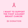 I Want To Support The Fight Against Breast Cancer - $5 Donation